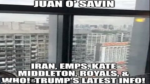 Juan O' Savin: Iran, EMPs, Kate Middleton, ROYALS, & WHO! Trump's Latest Info! (Video