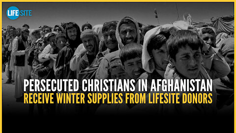 Persecuted Christians in Afghanistan receive vital winter supplies from LifeSite donors