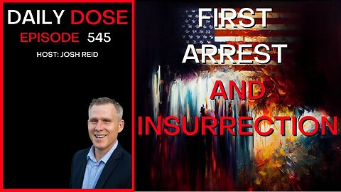 Ep. 545 | First Arrest and Insurrection | Daily Dose