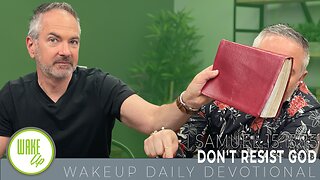 WakeUp Daily Devotional | Don't Resist God | 1 Samuel 15:13-15