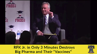 RFK Jr. in Only 3 Minutes Destroys Big Pharma and Their "Vaccines"