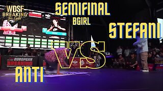 BGIRL ANTI VS BGIRL STEFANI | SEMIFINAL | 1VS 1 | WDSF EUROPEAN BREAKING CHAMPIONSHIP 2023