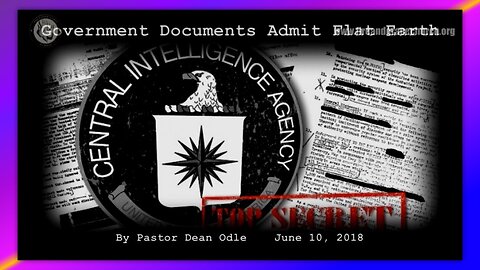 GOVERNMENT DOCUMENTS ADMIT FLAT EARTH (PART 1) - BY PASTOR DEAN ODLE