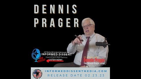 Informed Dissent-Dennis Prager -One of America's most respected thinkers, authors, and influencers