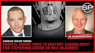 Cardiac Issues Surge: Medical Board Tries To DESTROY Cardiologist For Exposing Covid 19 Vax Injuries