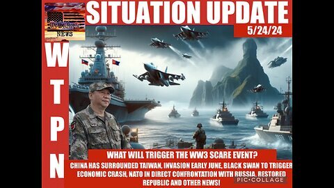 Situation Update: What Will Trigger The WW3 Scare Event? China Surrounded Taiwan! Invasion June! Black Swan To Trigger Economic Crash! NATO In Direct Confrontation With Russia!