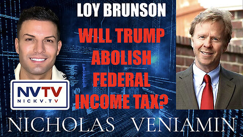 Loy Brunson Discusses Will Trump Abolish Federal Income Tax with Nicholas Veniamin