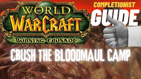 Crush the Bloodmaul Camp WoW Quest TBC completionist guide