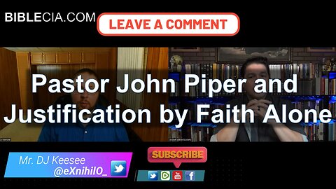 John Piper and Justification by Faith Alone. A Talk with DJ Keesee