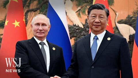 Russia’s Putin and China’s Xi Pledge Close Ties at Summit in Beijing | WSJ News