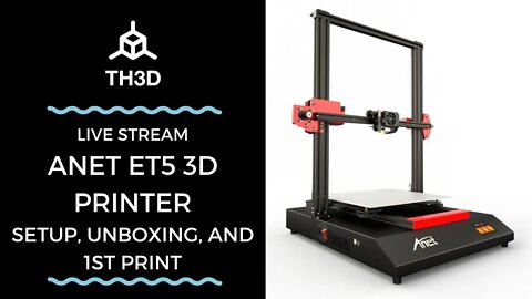 Anet ET5 3D Printer | Setup, Unboxing, & 1st Print | Livestream