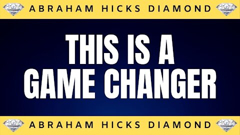 💎Abraham Hicks DIAMOND💎 | This is A Real Game Changer | Law Of Attraction (LOA)