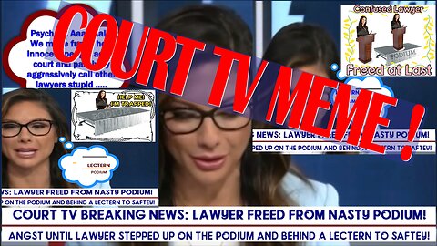 COURT TV Funny Video Meme Claims Objectivity on Trend News & Trials. Doesn't Know Lectern vs Podium