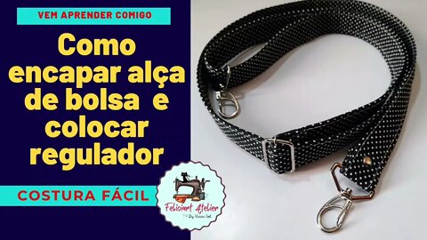 Como Encapar Alça para Bolsa e Colocar Regulador - Passo a Passo - DIY #costurainiciantes #handmade