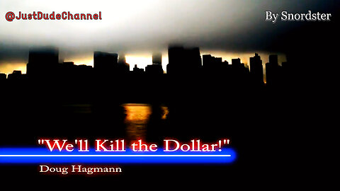 "We'll Kill The Dollar!"