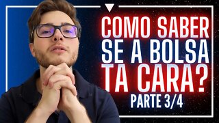 COMO SABER SE A BOLSA DE VALORES ESTÁ CARA? | Investimento do ZERO #23.3