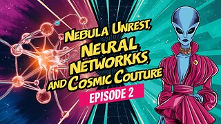 Nebula Unrest, Neural Networks, and Cosmic Couture - EP2