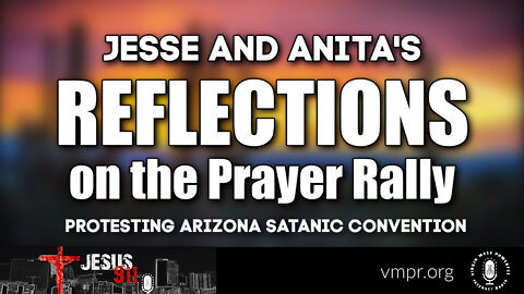 18 Feb 22, Jesus 911: Jesse and Anita's Reflections on the Prayer Rally