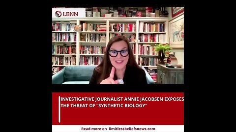 AUTHOR & INVESTIGATE JOURNALIST ANNIE JACOBSEN EXPOSES THE THREAT OF “SYNTHETIC BIOLOGY”