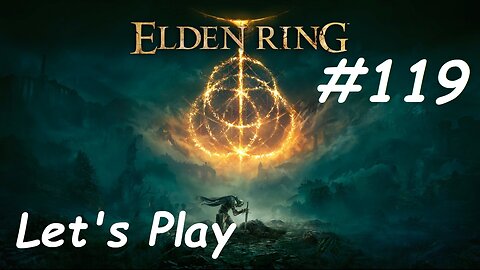 [Blind] Let's Play Elden Ring - Part 119