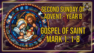 Comments on the Gospel of the Second Sunday of Advent, Year B Mk 1: 1-8
