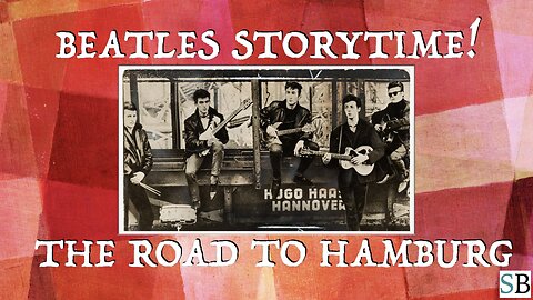 Beatles Story Time! - The Road to Hamburg