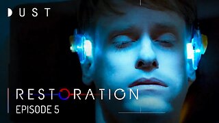 Sci-Fi Digital Series "Restoration" Episode 5 | DUST