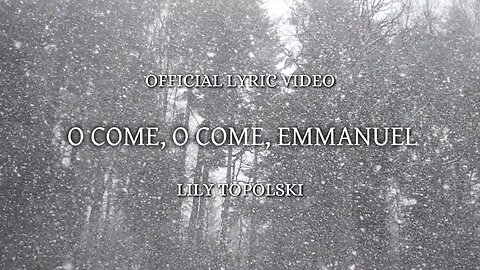 Lily Topolski - O Come, O Come, Emmanuel (Official Lyric Video)