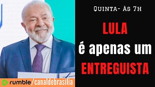 Lula, o entreguista!