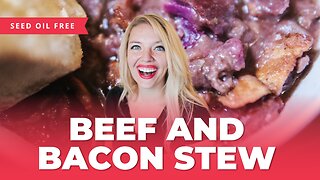 Savor the Flavor: Beef and Bacon Stew Without Seed Oil | Easy Recipe