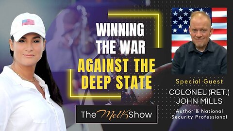 Mel K & Colonel (Ret.) John Mills | Winning the War Against the Deep State