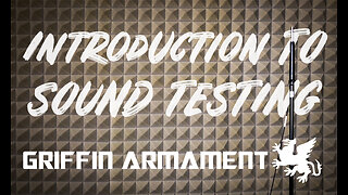Griffin Armament's Intro to Sound Testing