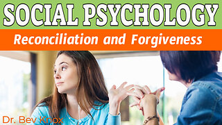 Reconciliation and Forgiveness – Repairing Interpersonal Relationships - Social Psychology