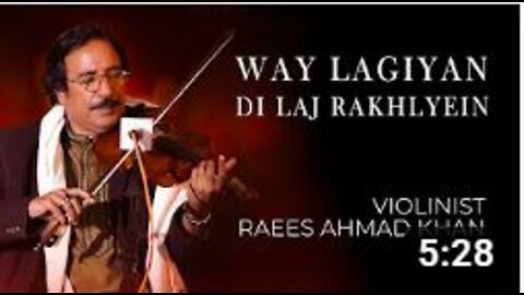 Way Lagiyan Di Laj Rakhlyein | Violinist Raees Ahmad Khan