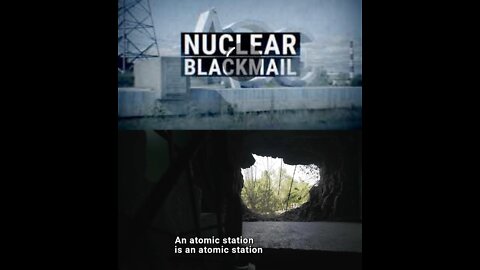 Nuclear Blackmail / 2022 - The Zaporozhye nuclear plant