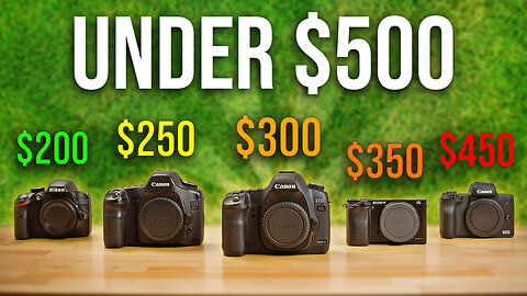 5 INCREDIBLE Cameras Under $500!