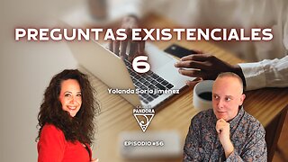 PREGUNTAS EXISTENCIALES 6 con Yolanda Soria