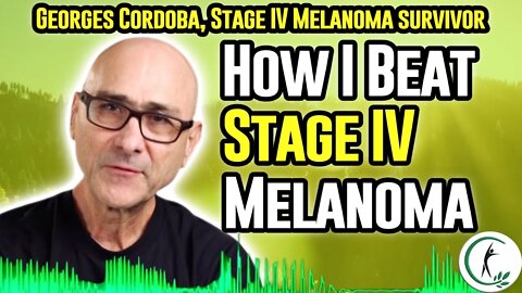 Georges Cordoba's Stage IV Skin Cancer Survival Story