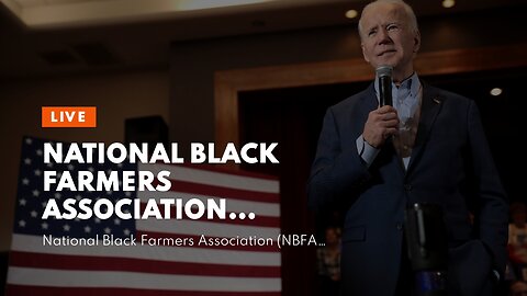 National Black Farmers Association leader blasts Biden for 'breaking promises'