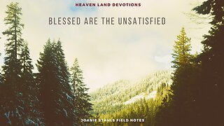 Heaven Land Devotions - Blessed Are The Unsatisfied