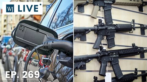 Biden Wants Your Guns and to Make You Drive an EV - That Would Be Disastrous | 'WJ Live' Ep. 269