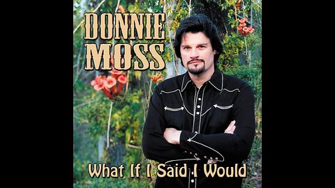 Donnie Moss - What If I Said I Would (Music Video).
