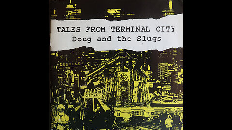 Doug And The Slugs - Tales From Terminal City (1992) [Complete CD]