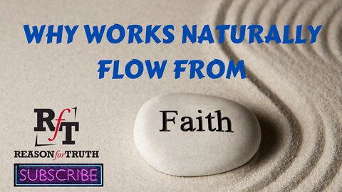 WHY WORKS FLOW NATURALLY FROM FAITH