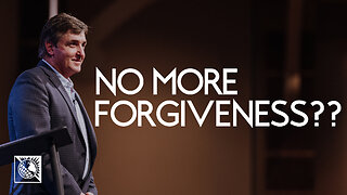 No More Forgiveness??