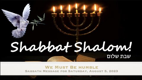 We Must Be Humble: Sabbath Message 8/5/2023