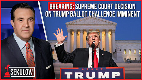 BREAKING: Supreme Court Decision on Trump Ballot Challenge Imminent