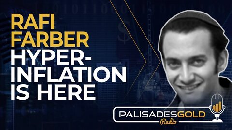 Rafi Farber: Hyperinflation is Here