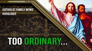 So-Called 'Ordinary Time' is TOO Ordinary