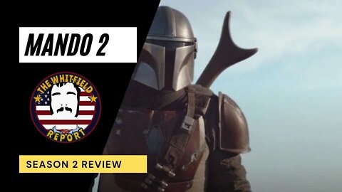 The Whitfield Report | The Mandalorian Season 2 SPOILER Review w/ Adam Hill